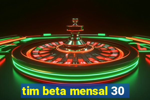 tim beta mensal 30